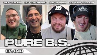 PURE B.S 040 | Nick Walker Justin Shier Guy Cisterino Antoine Vaillant