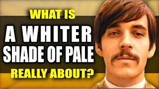 What "A Whiter Shade of Pale" by Procol Harum is Really About