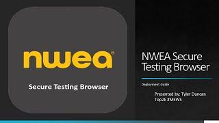 NWEA Secure Testing Browser Deployment Guide