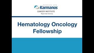 Hematology Oncology Fellowship Program Overview | Karmanos Cancer Institute