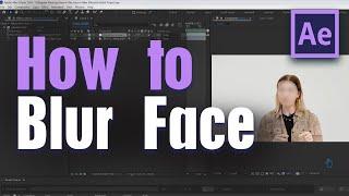 How to BLUR FACE in After Effects | Adobe After Effects Tutorial