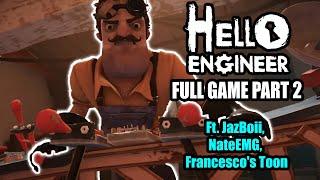 HELLO ENGINEER FULL GAME PART 2 w/ JazBoii, NateEMG, Francesco's Toon