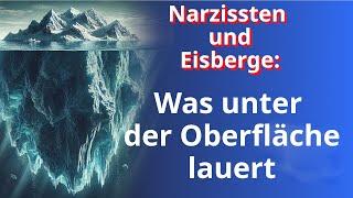 Narzissten und Eisberge: Das was du nicht siehst ist gefährlich