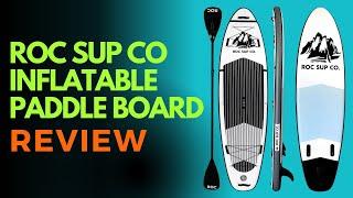 Roc SUP Co Inflatable Paddle Board Review