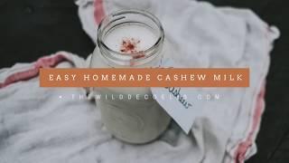 The Wild Decoelis | Quick and Easy Homemade Cashew Milk