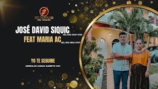 2 CANTANTE JOSE DAVID SIQUIC FEAT MARIA AC YO TE SEGUIRE