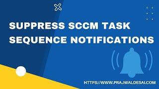 Suppress SCCM Task Sequence Notifications