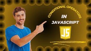 Operators and Conditional Statements | JavaScript Full Course