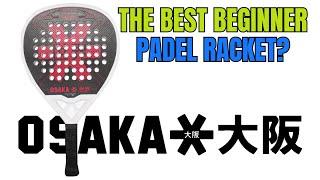 The Best Beginner Padel Racket? Osaka Vision Control Breakdown