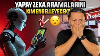 Yapay zeka aramalarını kim engelleyecek? - Vodafone’a sorduk!