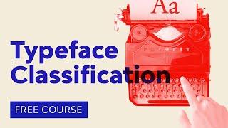 Typography Basics: Typeface Classification | FREE COURSE