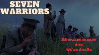 Reasons to Watch - Seven Warriors (1989)