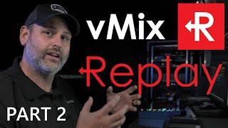 vMix Masters - vMix Replay Part 2 - Getting Advanced