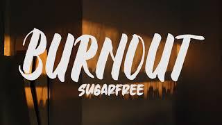 Sugarfree - Burnout (Lyrics)