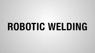 Robotic Welding |  Estes Design and Manufacturing