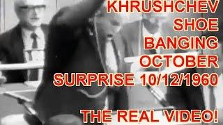 Khrushchev shoe banging video 10-12-60 - THIS IS THE REAL VIDEO