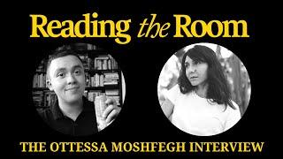 The Ottessa Moshfegh Interview | Reading the Room Podcast