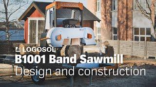 B1001 Band Sawmill - Design and construction | LOGOSOL