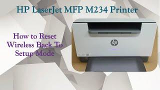 HP LaserJet MFP M234dw | M234dwe Printer : How to Reset The Wireless to Setup Mode