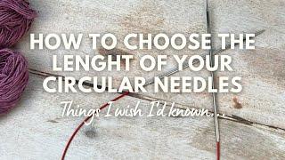 Choosing the right length circular needle for your project.