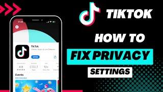 How to Fix Tiktok Privacy Settings | 2022