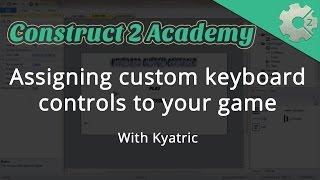 Adding Custom Keyboard Controls to your Game in Construct 2 - with Kyatric