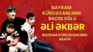 Bayram Kürdəxanlının ARXİVİ - Bacısı oğlu Əli Əkbər | Müsahibə | Bayram Kürdəxanlı haqqında