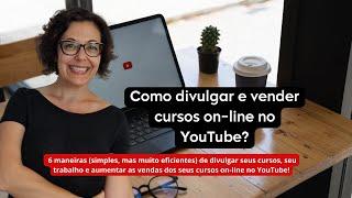 Como divulgar e VENDER cursos on-line no YouTube?