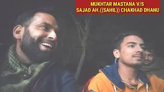 Sajad Ah.(sahil) chakhad dhanu v/s Mukhtar Mastana Dera Baba Reasi JK 7889953496