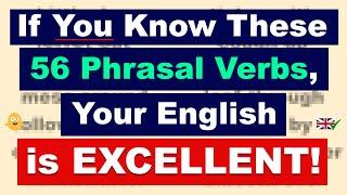 If You Know These 56 Phrasal Verbs, Your English is EXCELLENT!