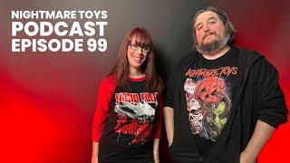 Nightmare Toys Podcast | Episode 99