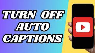 How To Turn Off Auto Captions On YouTube