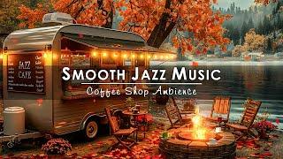 Cozy Autumn Lakeside Ambience & Smooth Jazz Music for Unwind, FocusRelaxing Jazz Instrumental Music