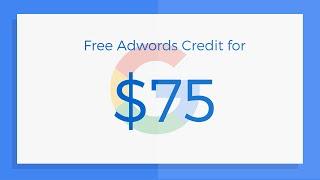 How to Get A Free $75 AdWords Credit - Google Ads Credit