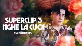 NGHE LÀ CƯỚI | NGUYỄN ĐÌNH VŨ | TUYỂN TẬP SUPERCLIP 3