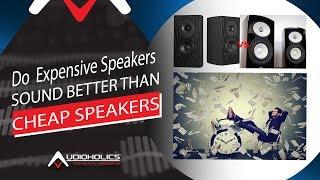 Do Expensive Speakers Sound Better than Cheap Speakers?