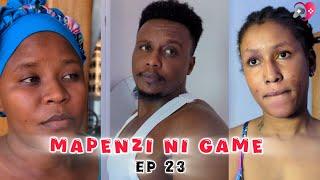 MAPENZI NI GAME { EPISODE 23 } Love Story 