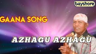 Azhagu Azhagu - Gaana Song | Bayshore