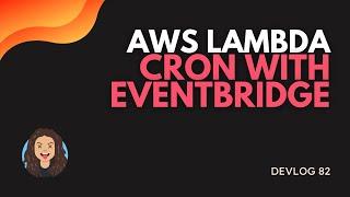 Devlog 82: AWS Lambda Cron Job with Eventbridge