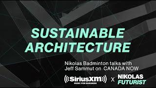 SUSTAINABLE ARCHITECTURE with Nikolas Badminton, Futurist Speaker