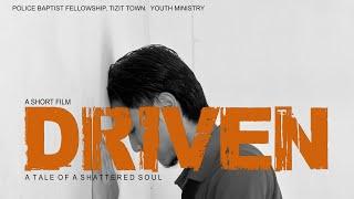 'DRIVEN' - A tale of a shattered soul || A Short Film || PBFTT Youth Ministry ||
