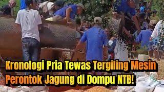 Kronologi Pria Tewas Tergiling Mesin Perontok Jagung di Dompu NTB!