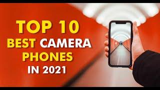 Top 10 Best Camera Phones for Photography of 2021