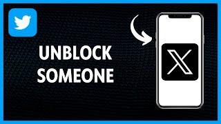 How To Unblock Someone On X / Twitter