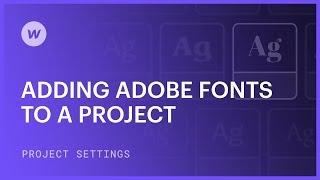 Adding Adobe Fonts to a project — Webflow tutorial