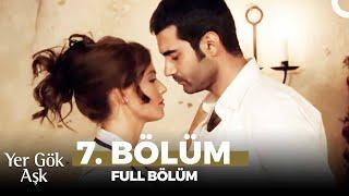 Yer Gök Aşk 7. Bölüm