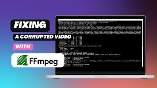 How to fix a corrupted video by using ffmpeg