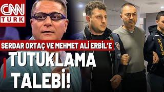  Serdar Ortaç ve Mehmet Ali Erbil İçin Tutuklama Talep Edildi