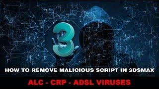 How To Remove Malicious Script In 3dsMax: ALC-CRP-ADSL