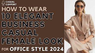 10 Elegant Business Casual Outfit | Female Fashion Inspiration for a Sophisticated Look